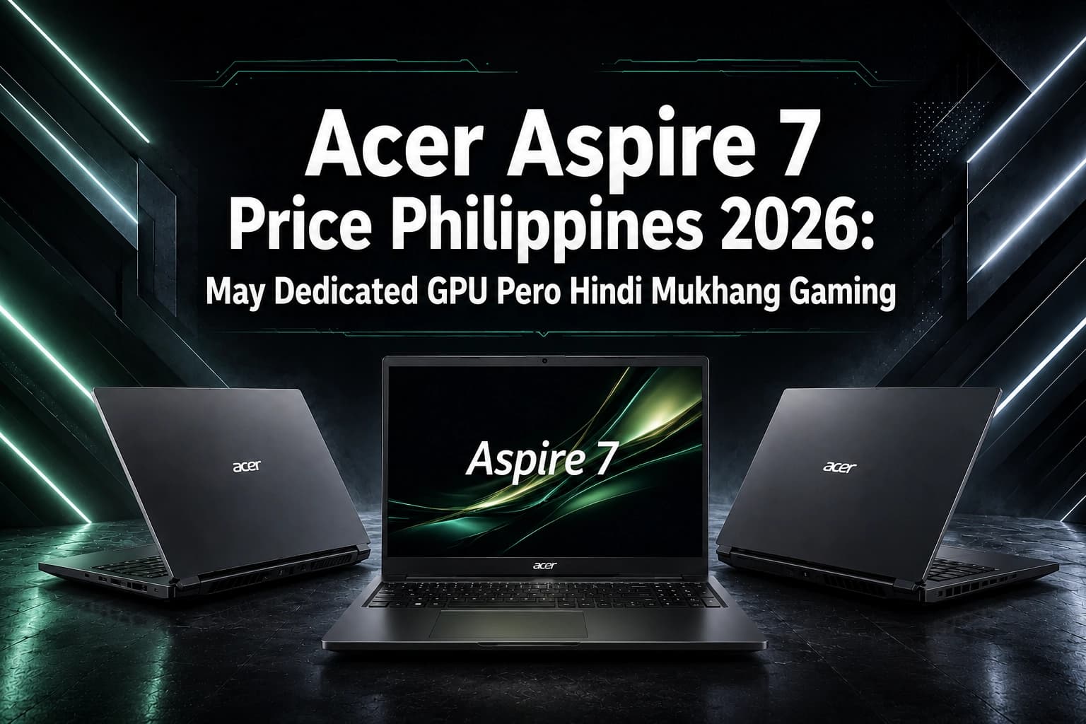 Acer Aspire 7 Price Philippines 2026: May Dedicated GPU Pero Hindi Mukhang Gaming