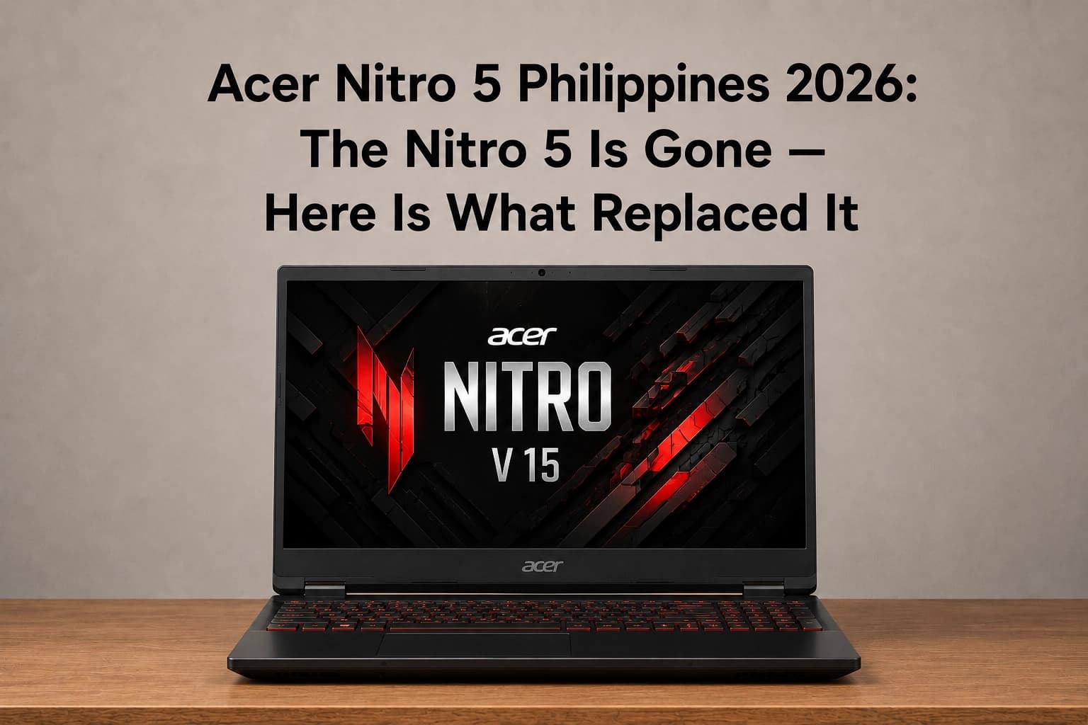 Acer Nitro 5 Philippines 2026: The Nitro 5 Is Gone — Here Is What Replaced It