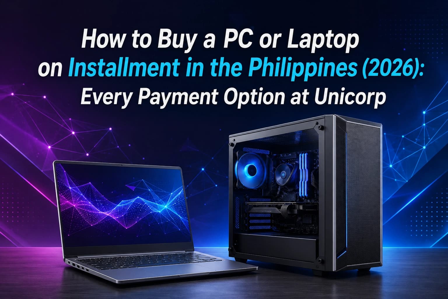 How to Buy a PC or Laptop on Installment in the Philippines (2026): Every Payment Option at Unicorp