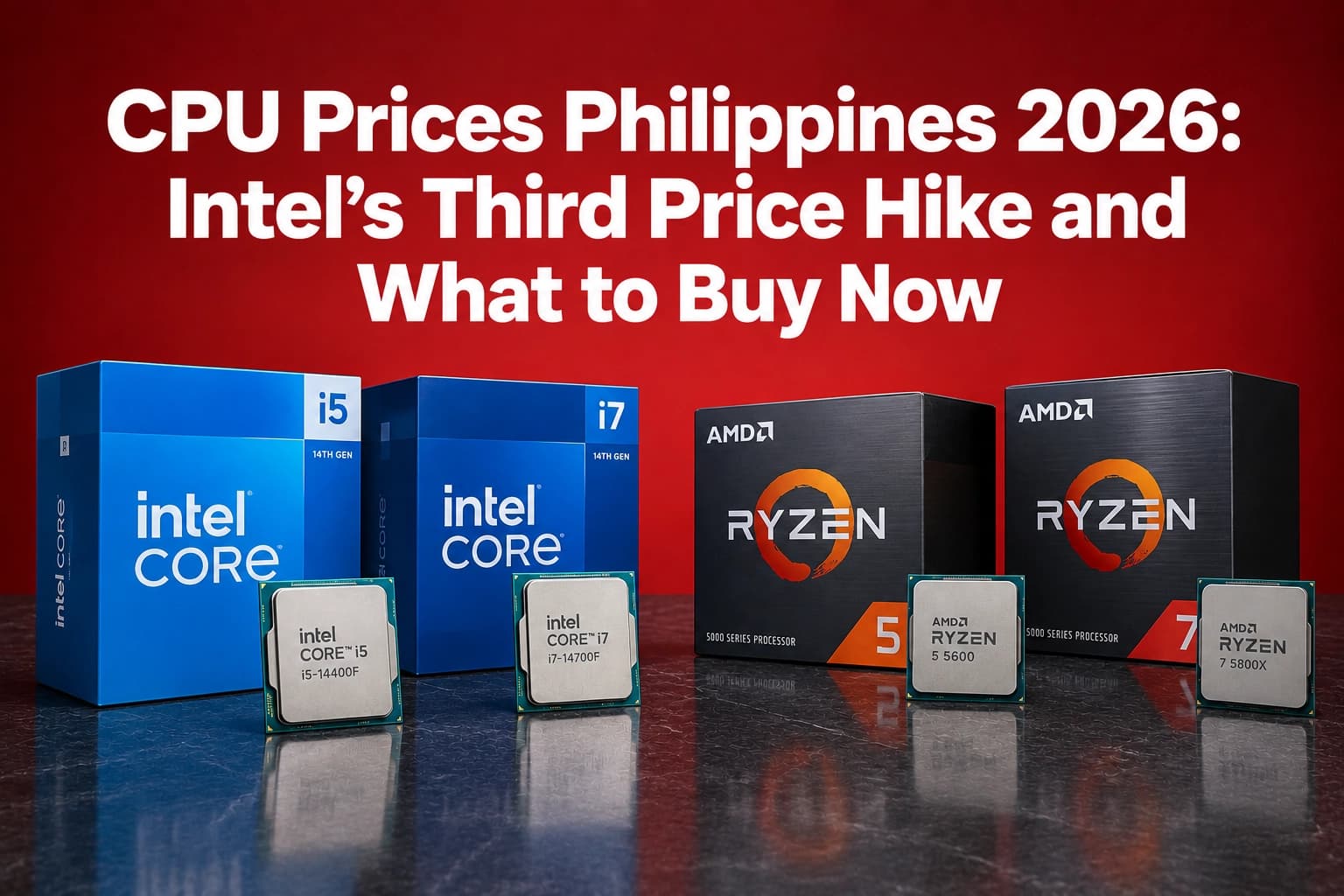 CPU Prices Philippines 2026: Intel's Third Price Hike and What to Buy Now