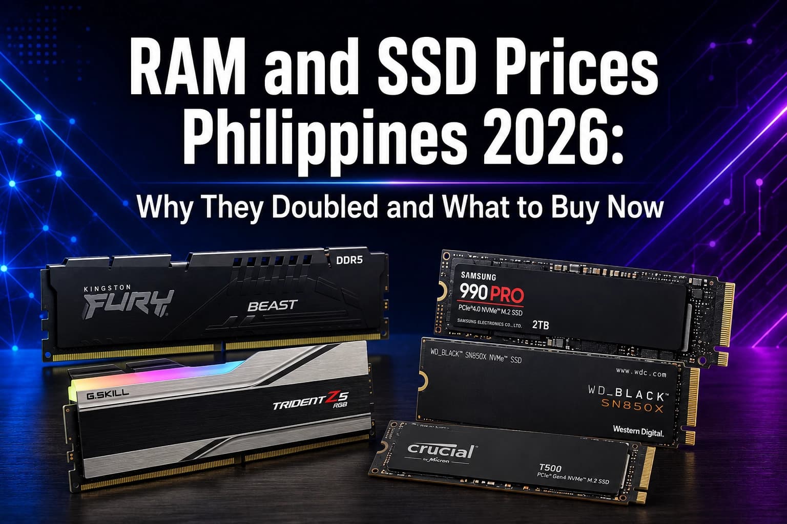 RAM and SSD Prices Philippines 2026: Why They Doubled and What to Buy Now