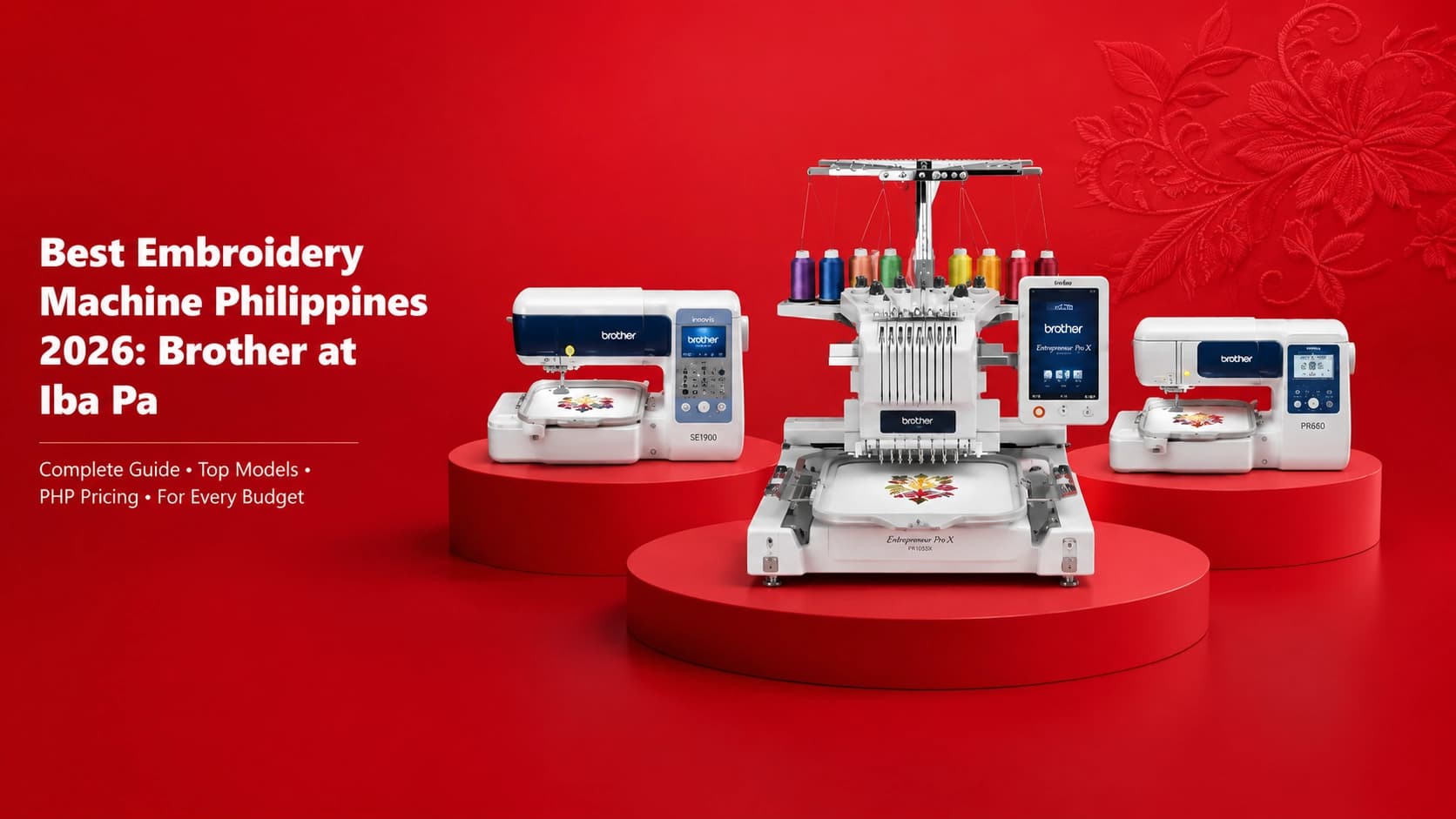 Best Embroidery Machine Philippines 2026: Brother and More
