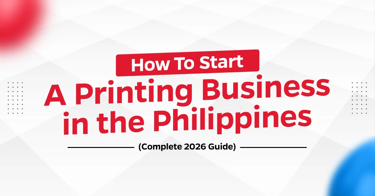 How to Start a Printing Business in the Philippines (Complete 2026 Guide)